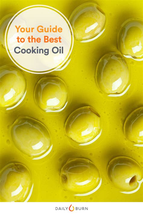 Your Guide To Cooking Oil Which Oil To Use And When Life By Daily Burn