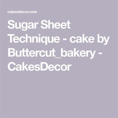 Sugar Sheet Technique Sugar Sheets Cake Models Sugar