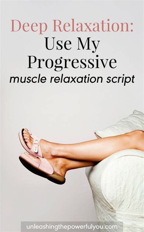 Progressive Muscle Relaxation Script Unleashing The Powerful You