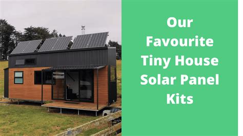 Sunny Days Ahead Our Favourite Tiny House Solar Panel Kits