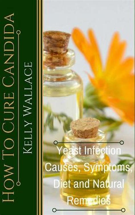 How To Cure Candida Yeast Infection Causes Symptoms Diet And Natural