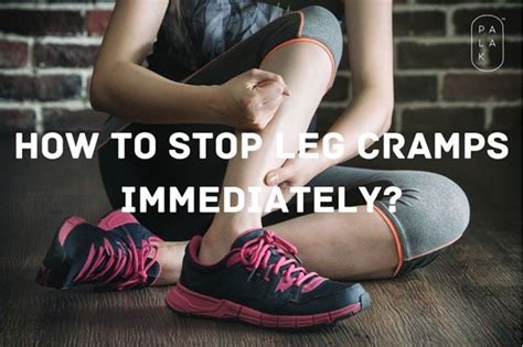 everything you need to know to get rid of leg cramps palak notes