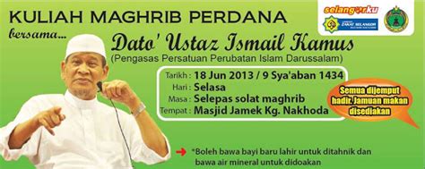 Datuk ismail kamus, seorang pendakwah yang juga pengasas dan penasihat pusat rawatan islam darussalam malaysia. Himpunan Ceramah Agama: Kuliah Maghrib Perdana Dato' Ustaz ...