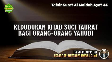 Tafsir Surat Al Maidah Ayat 44 Ustadz Dr Musthafa Umar Lc Ma