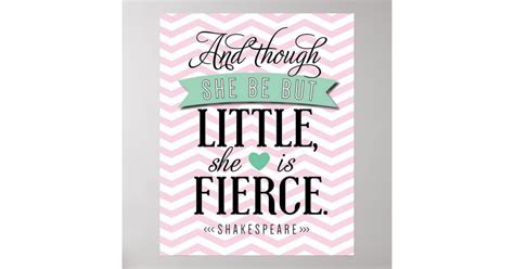And Though She Be But Little She Is Fierce Poster Zazzle