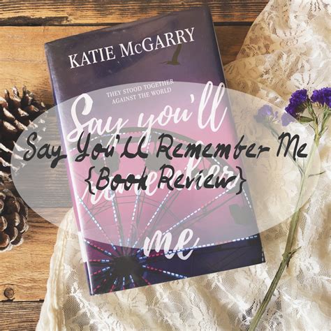 Review Say Youll Remember Me By Katie Mcgarry Disappear In Ink