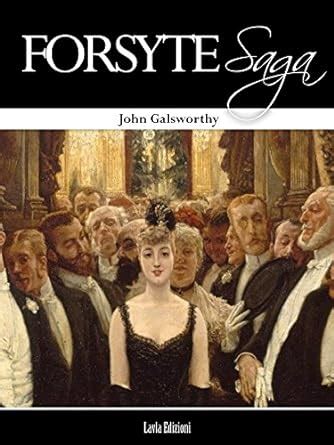Forsyte Saga Complete EBook Galsworthy John Amazon Co Uk Kindle Store
