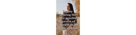 Beauty Is Being The Best Possible Version Of Yourself On The Inside And
