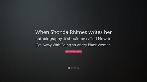 Alessandra Stanley Quote When Shonda Rhimes Writes Her Autobiography