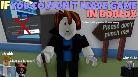 If You Couldnt Leave Game In Roblox Youtube