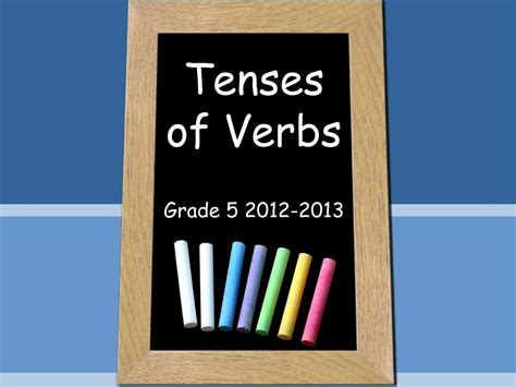 Ppt Tenses Of Verbs Powerpoint Presentation Free Download Id4906948