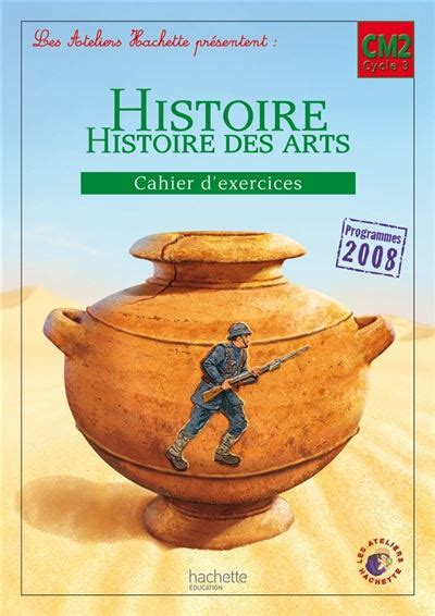 Les Ateliers Hachette Histoire Cycle 3 Cahier Dexercices Cm2 Edition