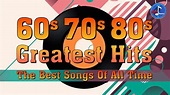 Greatest Hits 60s 70s & 80s Collection - Best Oldies Songs Of All Time ...