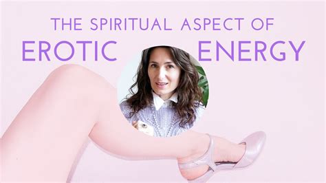 The Spiritual Aspect Of Erotic Energy Youtube