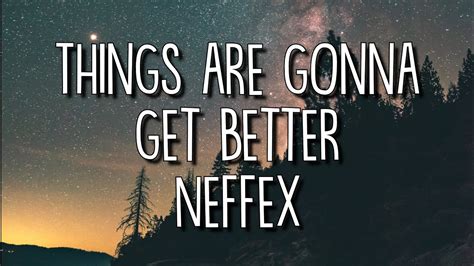 Neffex Things Are Gonna Get Better Lyricslyric Video Youtube