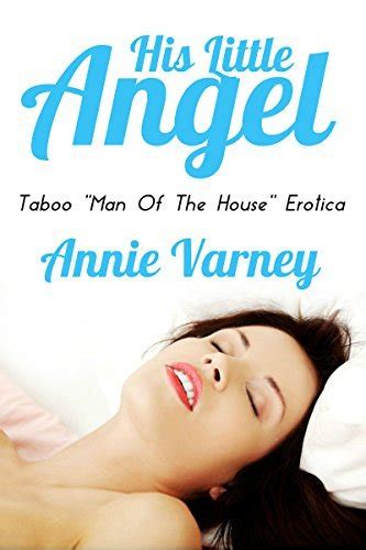 His Little Angel Forbidden Man Of The House Taboo Erotica By Annie Varney Goodreads