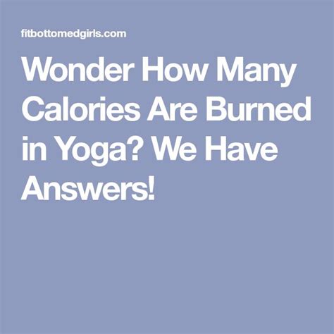 Wonder How Many Calories Are Burned In Yoga We Have Answers Burns