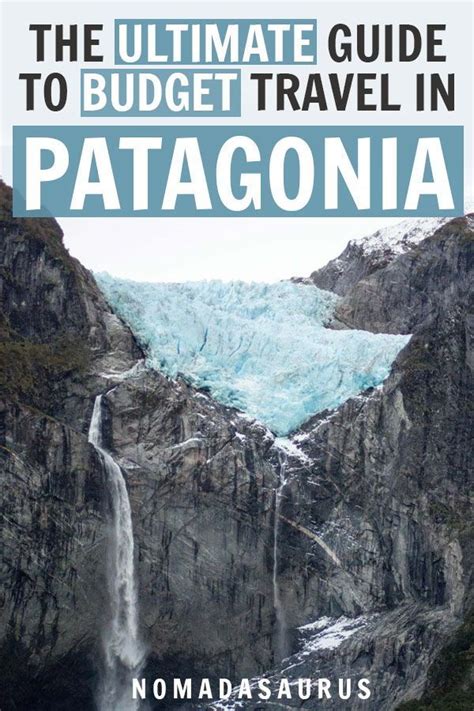 Backpacking In Patagonia Ultimate Travel Guide 2023 Patagonia