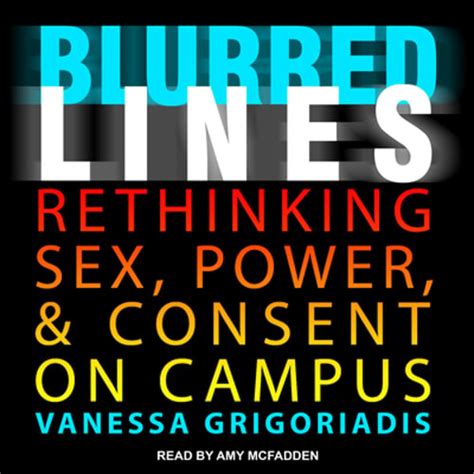 Blurred Lines Rethinking Sex Power And Consent On Campus By