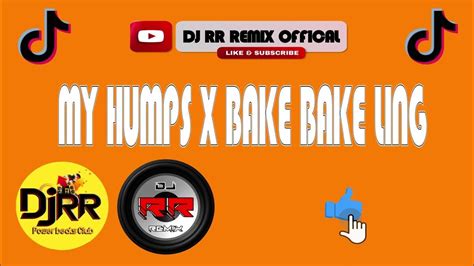 My Humps X Bake Bake Ling Remix Dj Rr Remix Youtube