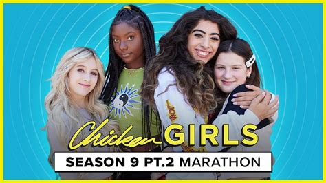 Chicken Girls Season 9 Marathon Part Two Youtube