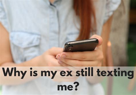 pourquoi mon ex m envoie t il toujours des sms après la rupture et que dois je faire à ce