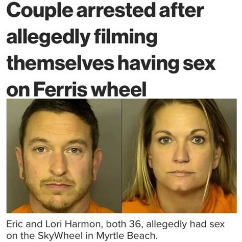 couple arrested after allegedly filming themselves having sex on ferris wheel eric and lori