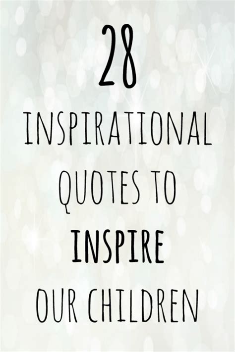 28 Inspirational Quotes To Inspire Our Children With The Diary Of