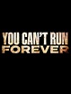 You Can't Run Forever - IMDb