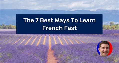 The 7 Best Ways To Learn French Fast In 2023