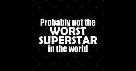 Probably Not The Worst Superstar In The World Superstar Sticker