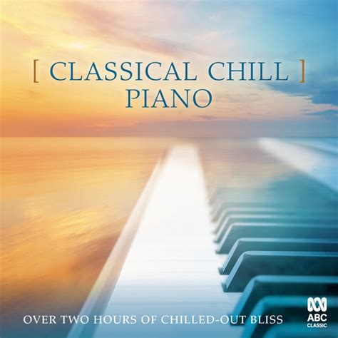 Classical Chill Piano Compilation By Various Artists Spotify