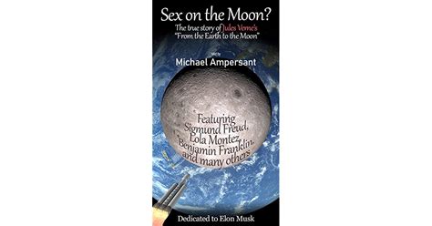 Sex On The Moon The True Story Of Jules Vernes From The Earth To The Moon By Michael Ampersant