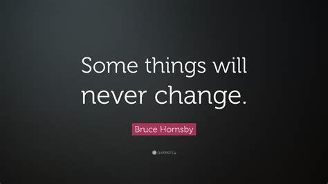 Bruce Hornsby Quote Some Things Will Never Change