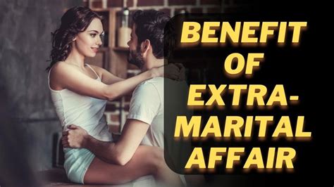 10 Surprising Benefits Of Extra Marital Affairs And How They Save Your