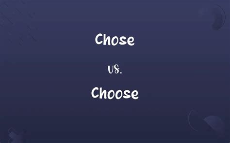 Chose Vs Choose Know The Difference