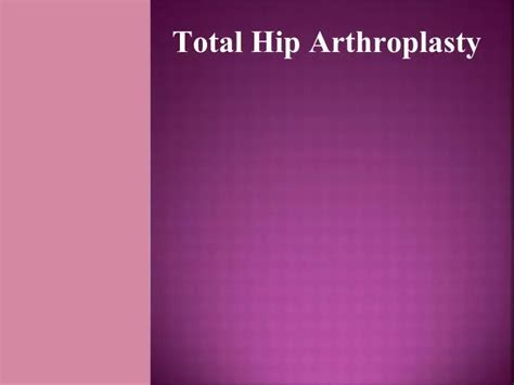 Ppt Total Hip Arthroplasty Powerpoint Presentation Free Download