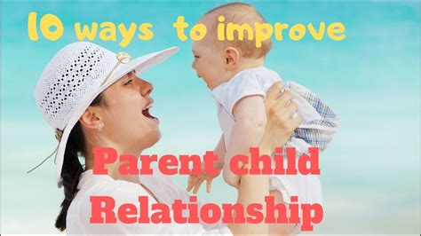 10 Ways To Strengthen Parent Child Relationship Youtube