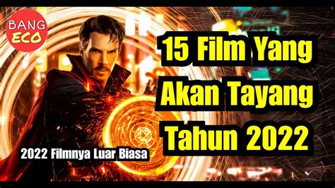 15 Film Yang Akan Tayang Tahun 2022 YouTube