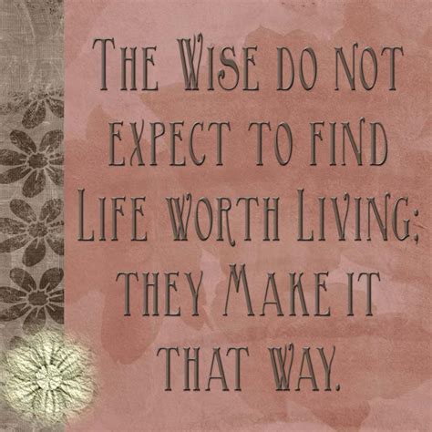 I know that it can feel pointless, but i promise you won't feel that way once you get going. Make Life Worth Living Quotes. QuotesGram