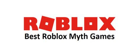 5 Best Roblox Myth Games You Should Try To Play West Games