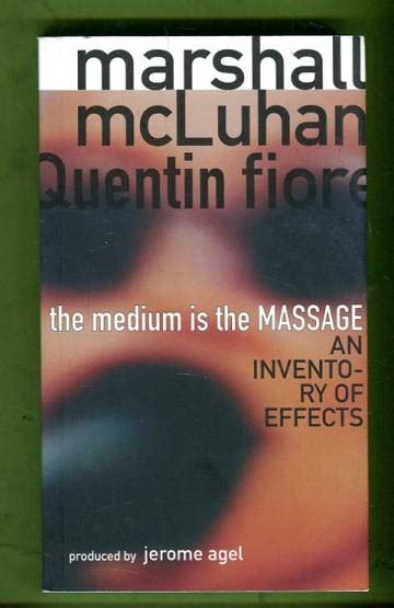 the medium is the massage an inventory of effects mcluhan marshall and fiore quentin