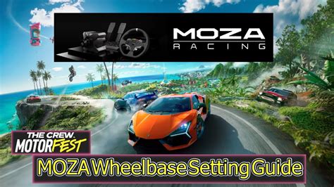 The Crew Motorfest Moza Wheelbase Setting Guide Youtube
