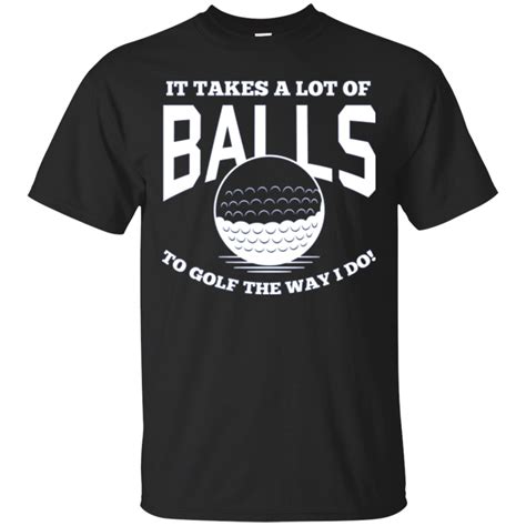 It Takes A Lot Of Balls Golf Sports Funny T Shirt Mens Tshirts Mens
