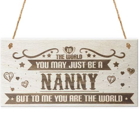 Nanny You Are The World Wooden Hanging Plaque Love T Sign