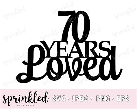 70 years loved svg 70th birthday svg 70th anniversary svg etsy images and photos finder