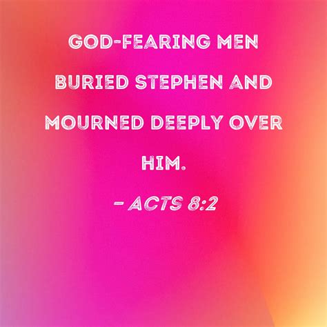Acts God Fearing Men Buried Stephen And Mourned Deeply Over Him