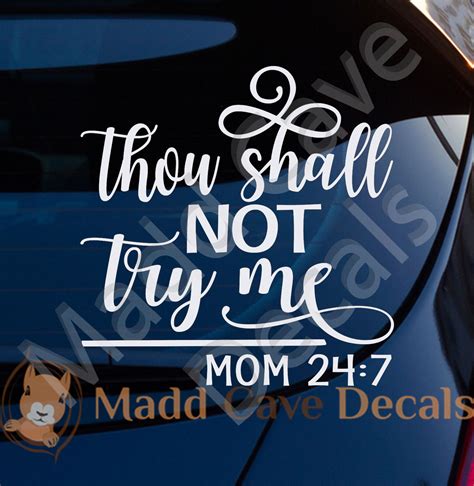 Unique car funny stickers featuring millions of original designs created and sold by independent artists. Thou Shall Not Try Me - Mom 24:7 Decal