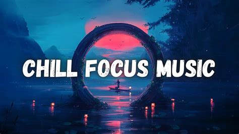 Chill Focus Music Lofi Beats To Study Relax Stress Relief Chill Lo