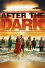 After the Dark (2013) — The Movie Database (TMDB)